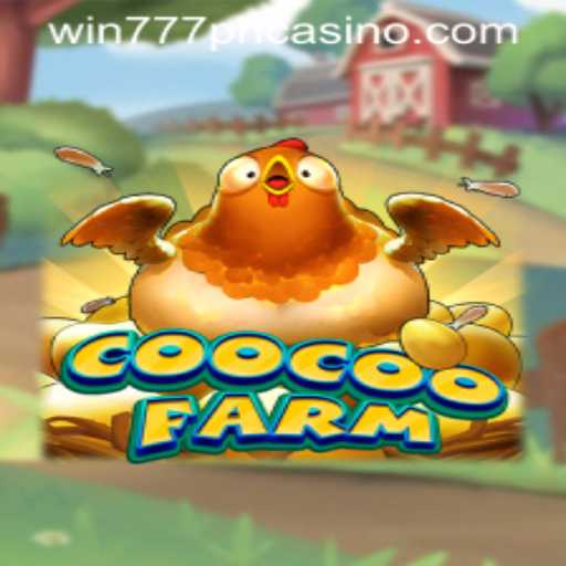 Explore the Exciting World of CooCooFarm with WIN777PH