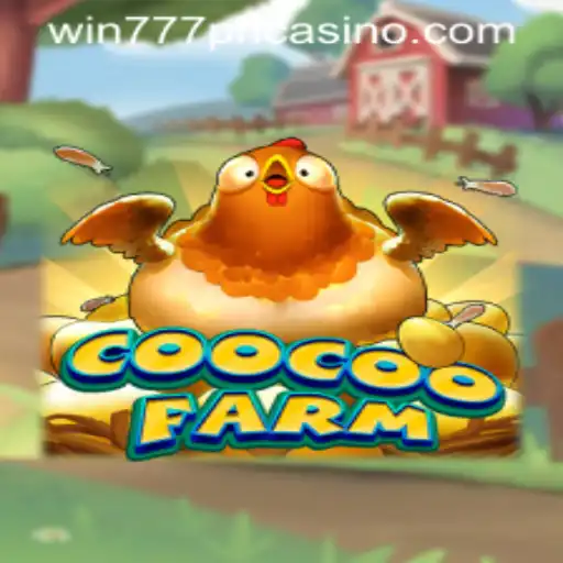 Explore the Exciting World of CooCooFarm with WIN777PH