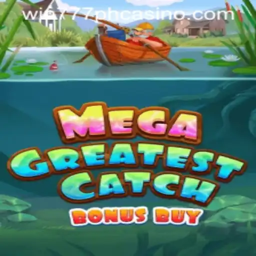Explore MegaGreatestCatchBonusBuy: Dive into Thrilling Adventure with WIN777PH